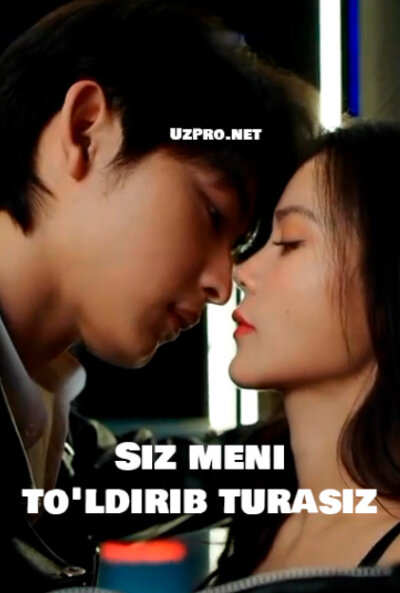 Siz meni to'ldirasiz to'ldirib turasiz 1-2-3-4-5-6-7-8-9-10-11-12-15-20-30 Qism barcha Xitoy seriali Uzbek O'zbek tilida Hd skachat