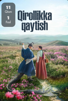Qirolikka qaytish / Qiroligka qayt  1-2-3-4-5-6-7-8-9-10-11-12-14-15 Qism Koreya seriali uzbek o'zbek tilida tarjima barcha qismlar 2025