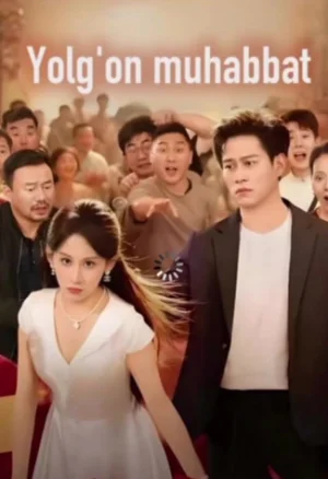 Yolg'on muhabbat 1-2-3-4-5-6-7-8-9-10-11-12-13-14-15-20-30-40-50-60-70 Qism Xitoy seriali Uzbek tilida Barcha qismlar 2025
