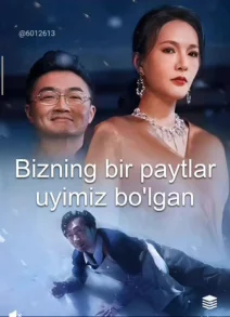 Bizning bir paytlar uyimiz bo'lgan 1-2-3-4-5-6-7-8-10-12-15-17-20-30-40-50-60-63 Qism Xitoy seriali Uzbek tilida Barcha qismlar skachat