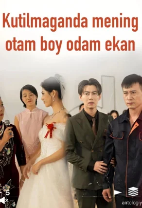 Kutilmaganda mening otam boy odam ekan 1-2-3-5-10-25-30-40-50-60-70 Qism barcha qismlar | Kutilmaganda mening otam boy odam ekan uzbek tilida HD