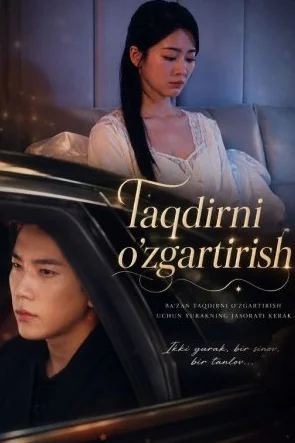 Taqdirni o'zgartirish / Taqdirini 1. 2. 3. 4. 5. 10. 20. 30. 40. 50. 60 qism Koreya seriali drama (2026) uzbek tilida Barcha qismlar tarjima HD skachat