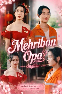 Mehribon Opa-singillar Premyera 1-2-3-4-5-6-7-8-10-20-30-50-60-70-77-80-90 Qism drama koreya serial uzbek tilida Barcha qismlar HD skachat